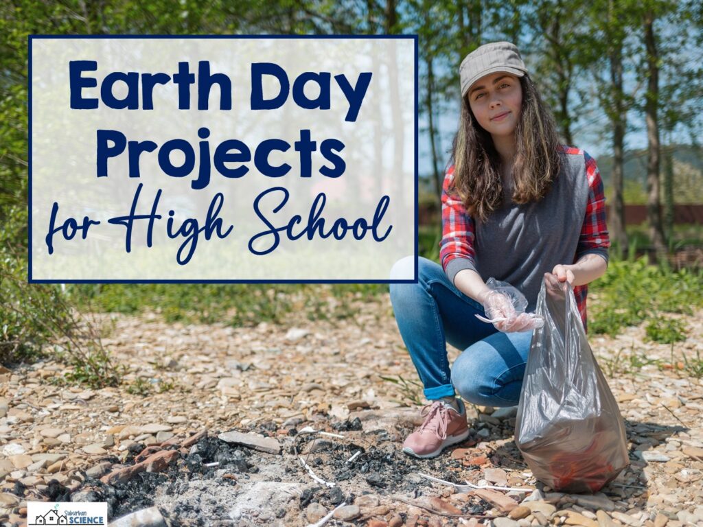 Earth Day Projects for High School Science